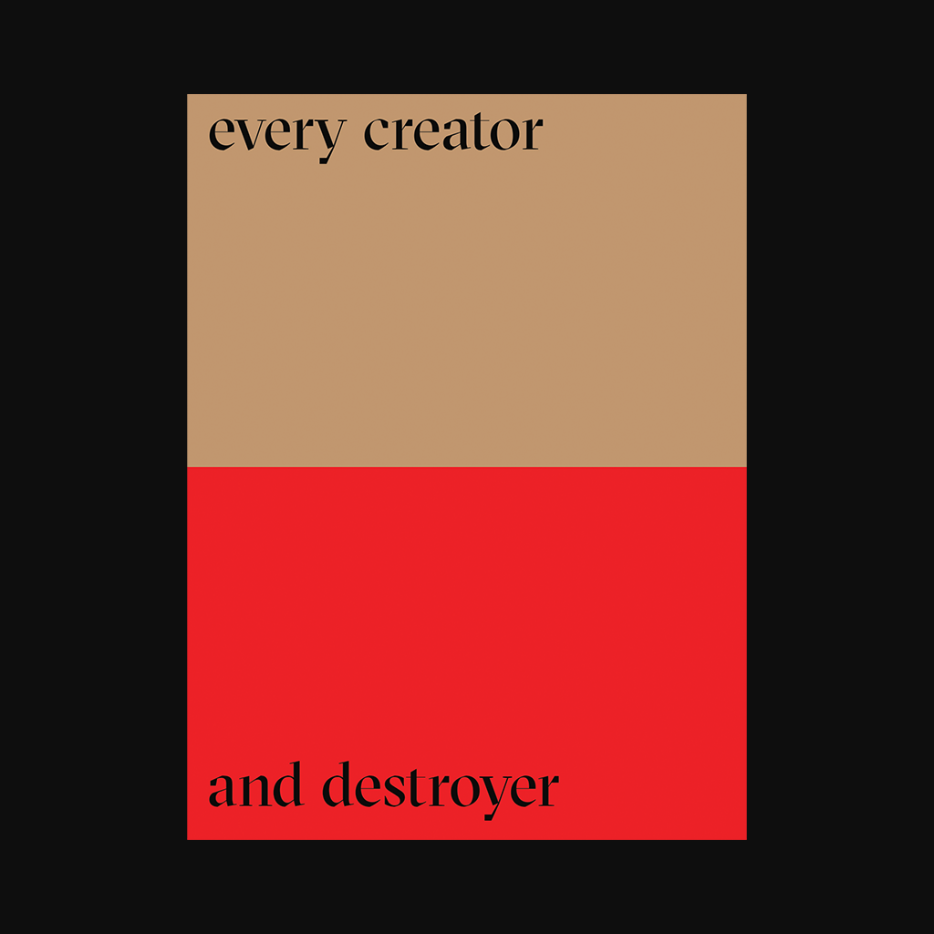 Poster — Every Creator And Destroyer (18x24)