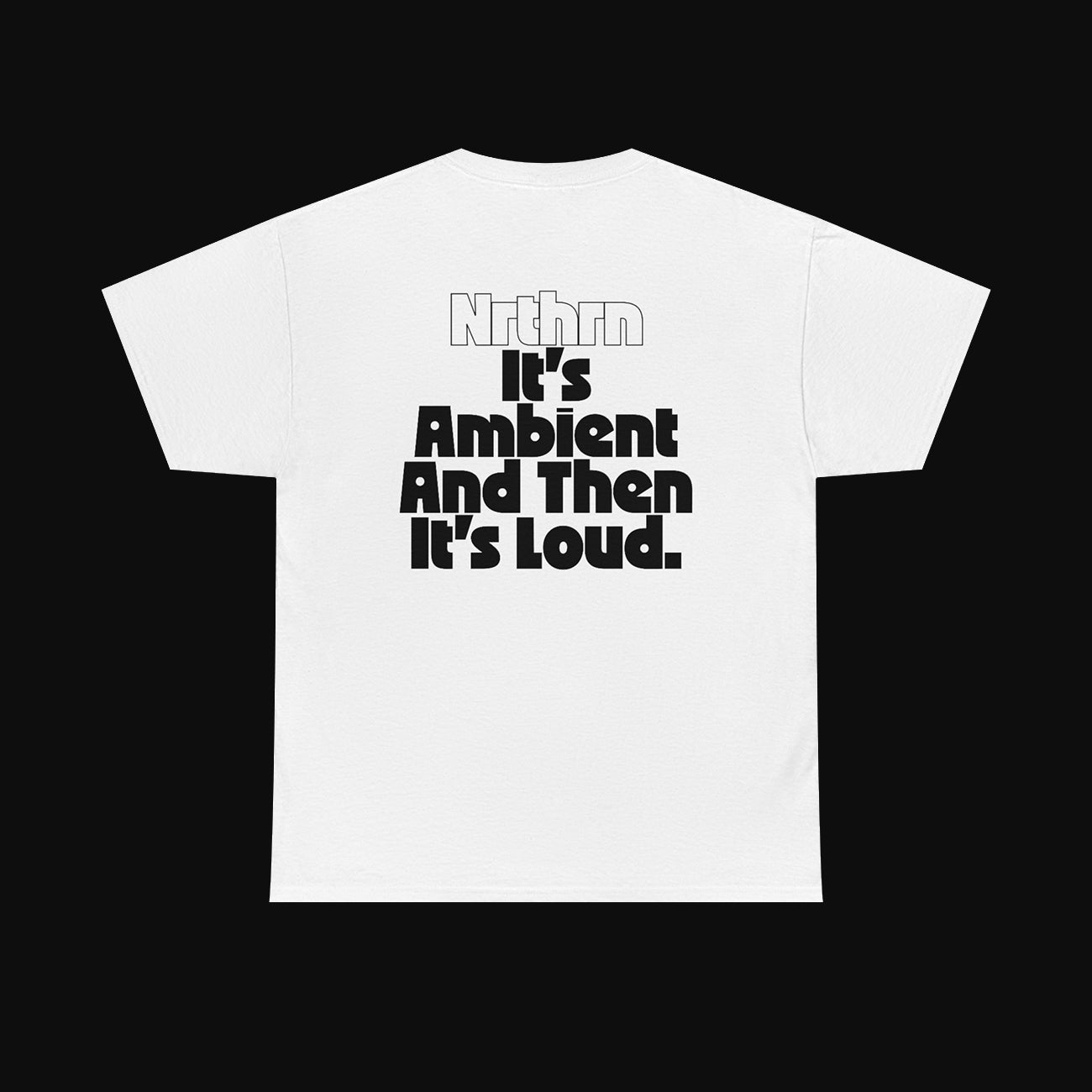 It's Ambient And Then It's Loud (T-shirt)